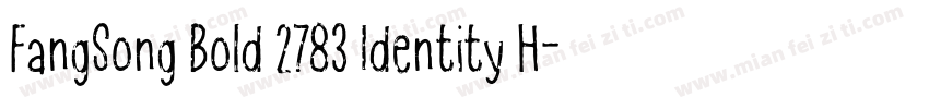 FangSong Bold 2783 Identity H字体转换
